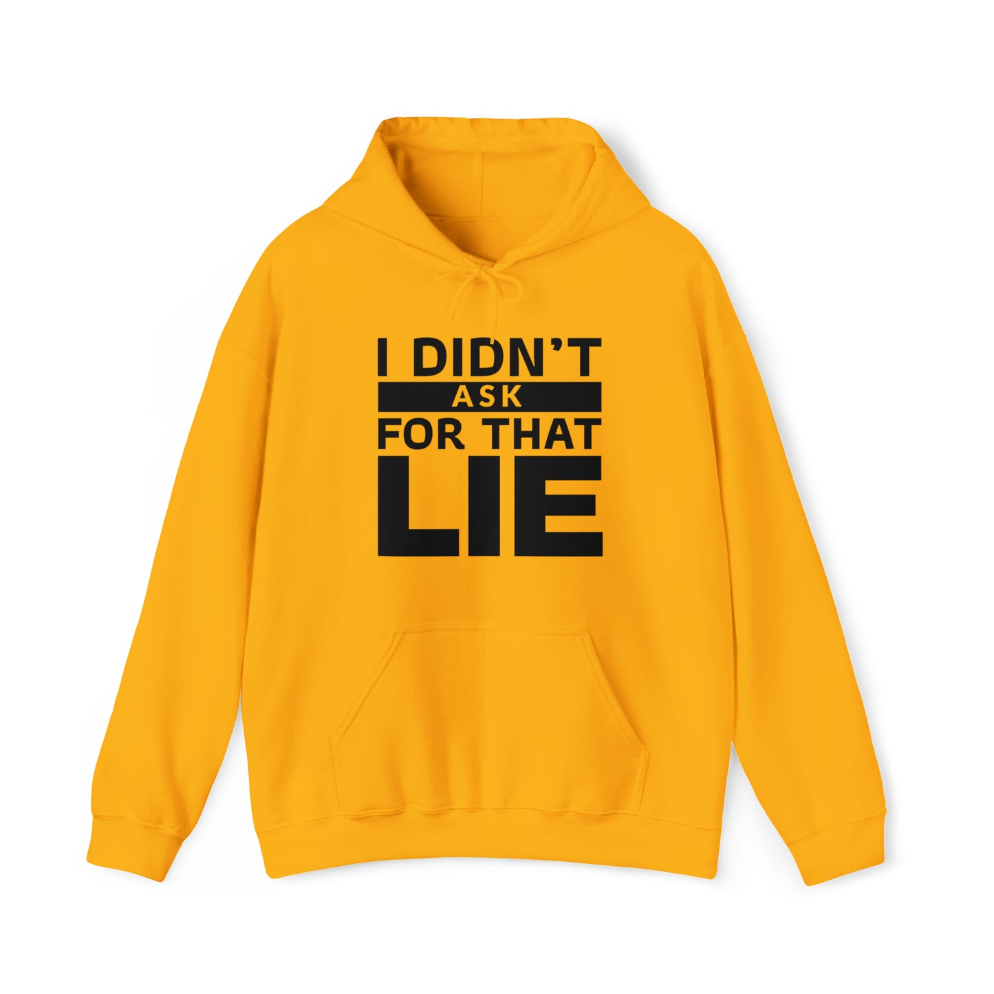 I didn't ask for that Lie - Unisex Heavy Blend™ Hooded Sweatshirt