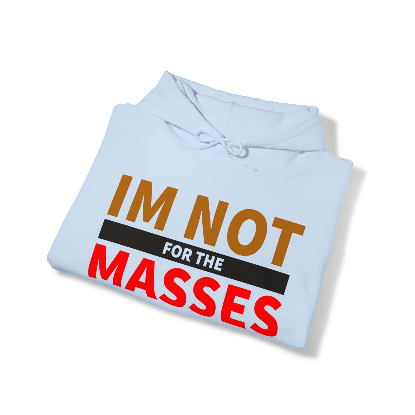 IM not for the Masses - Unisex Heavy Blend™ Hooded Sweatshirt