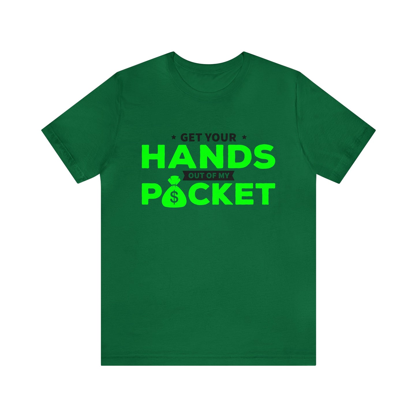 Get your hands out of my Pocket - Unisex Jersey Short Sleeve Tee