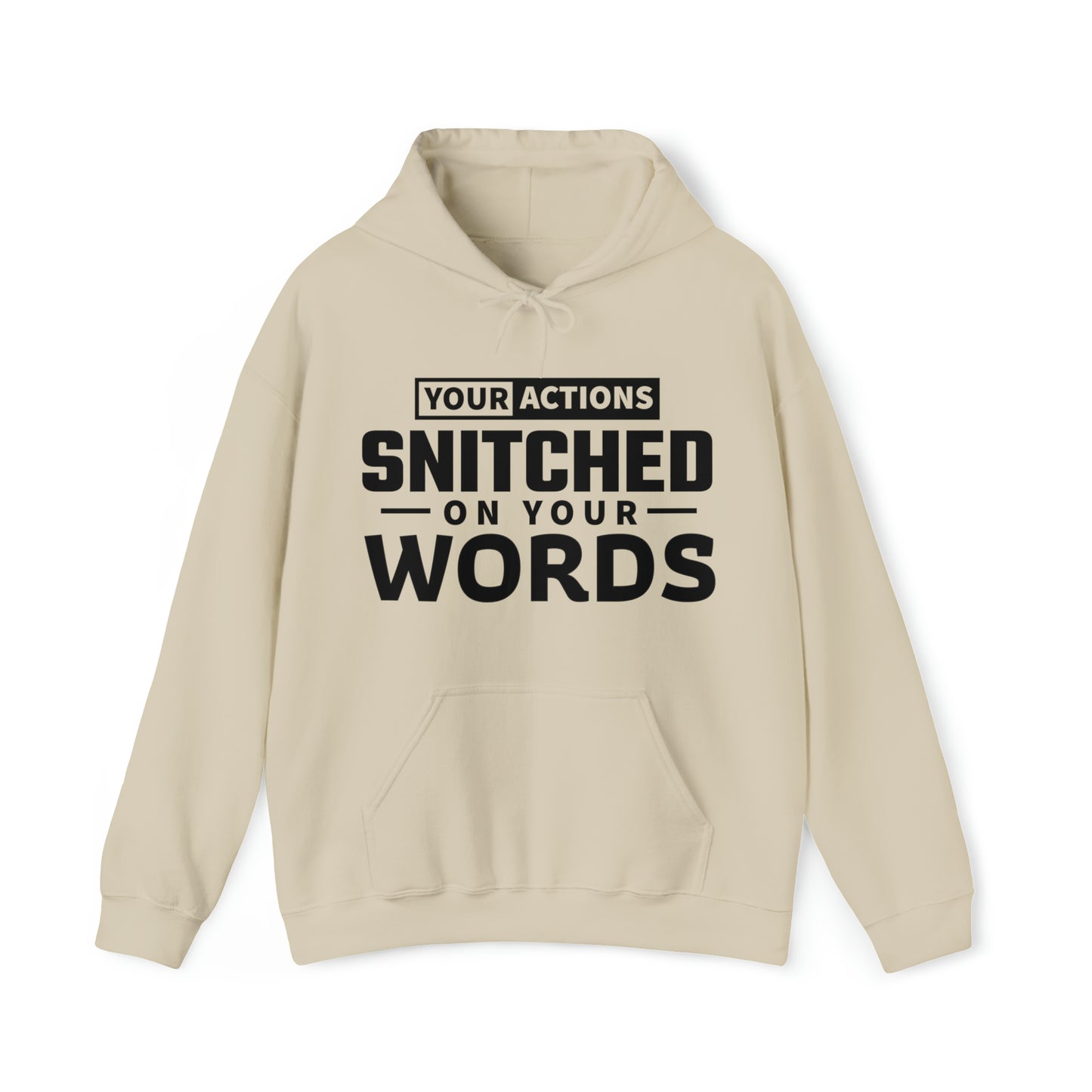 Your actions snitched on your words - Unisex Heavy Blend™ Hooded Sweatshirt