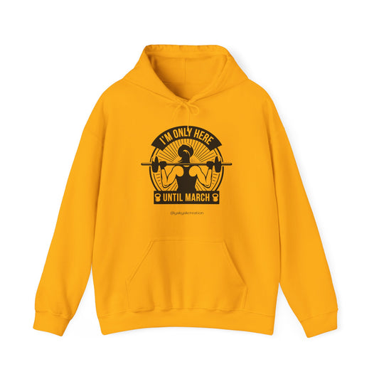 I'm ony here until march - Unisex Heavy Blend™ Hooded Sweatshirt