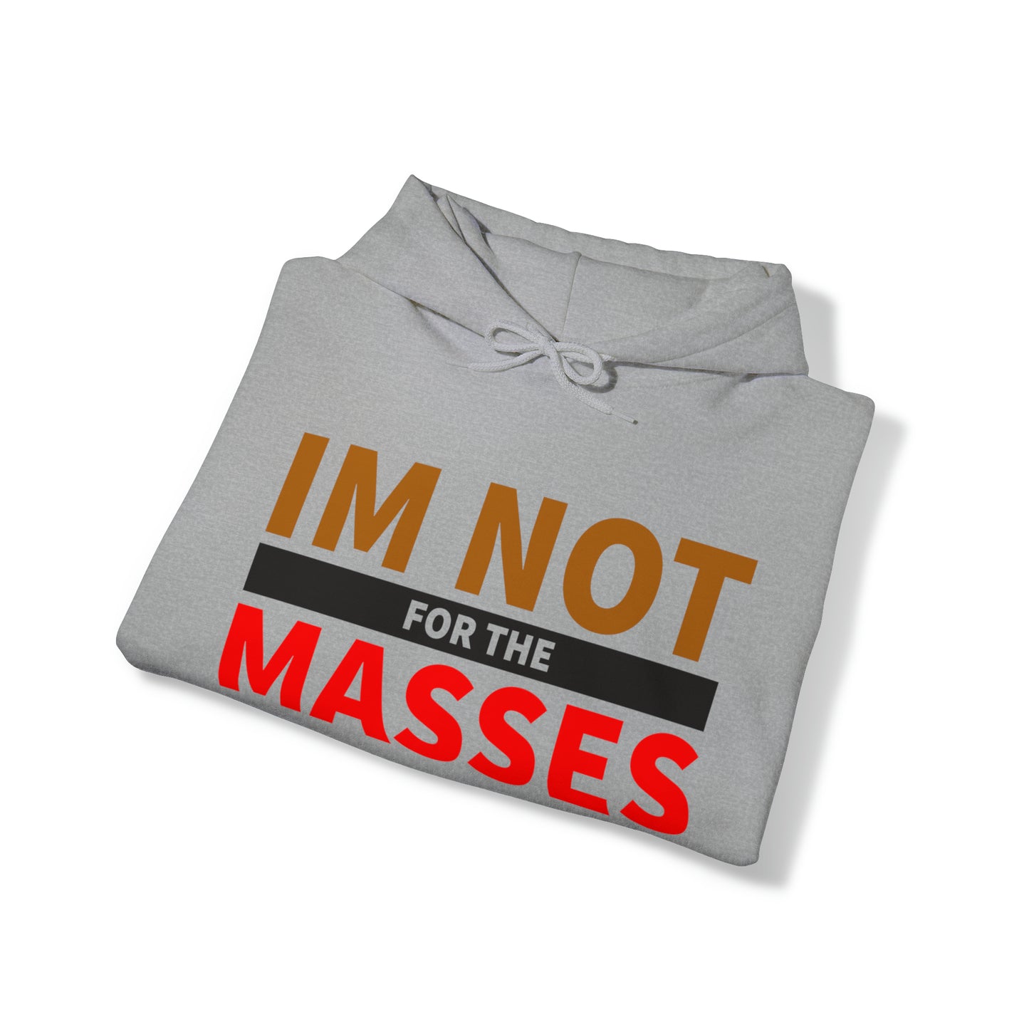 IM not for the Masses - Unisex Heavy Blend™ Hooded Sweatshirt