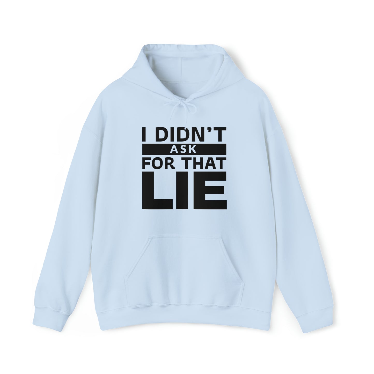 I didn't ask for that Lie - Unisex Heavy Blend™ Hooded Sweatshirt