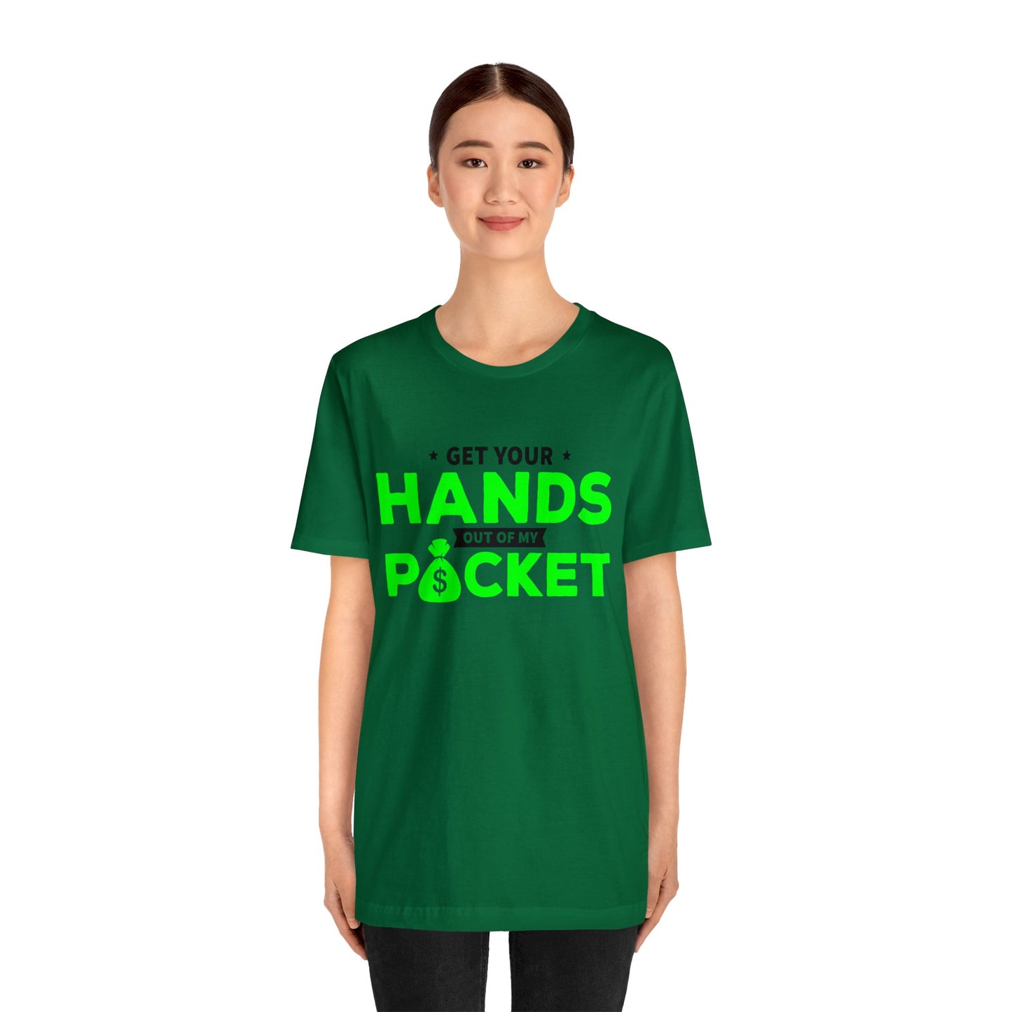 Get your hands out of my Pocket - Unisex Jersey Short Sleeve Tee