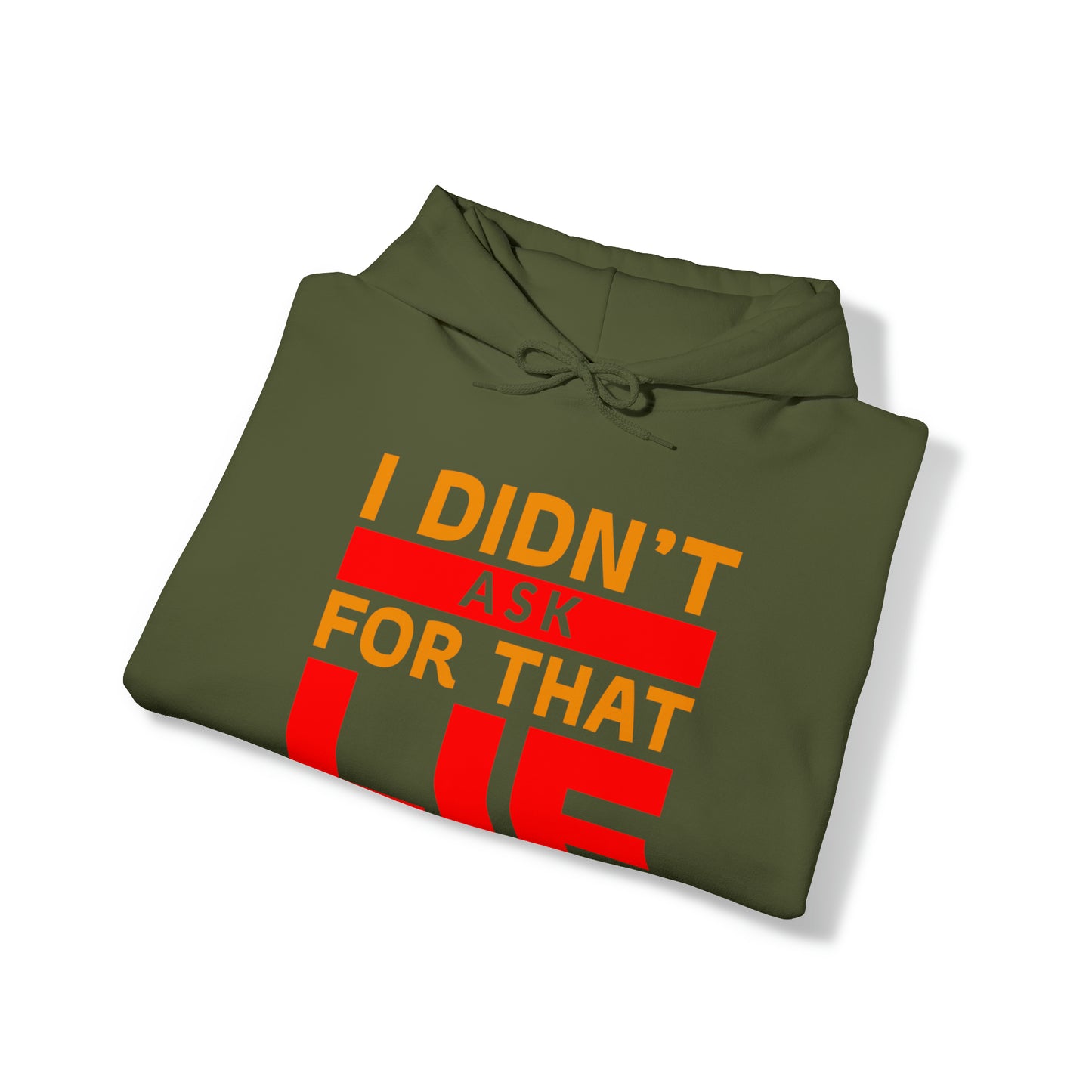 I did'nt ask for that Lie - Unisex Heavy Blend™ Hooded Sweatshirt