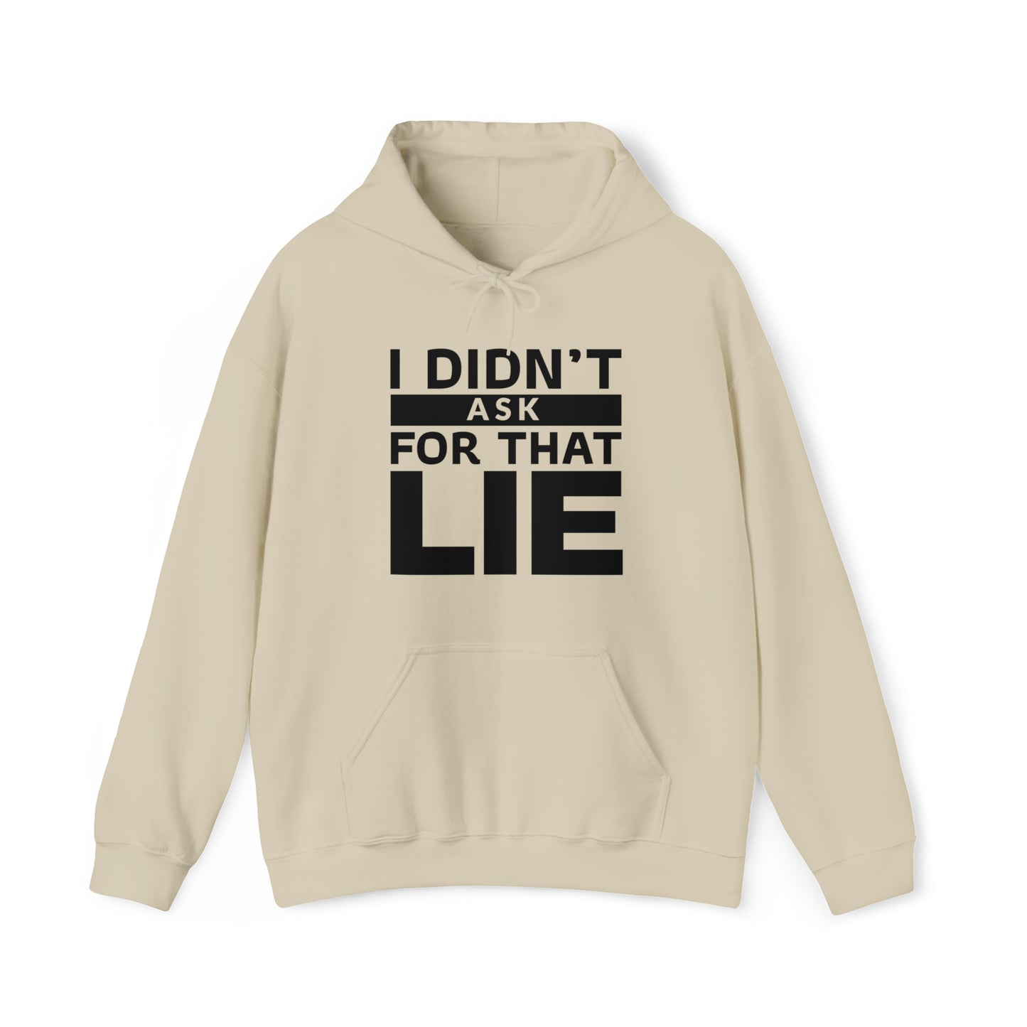 I didn't ask for that Lie - Unisex Heavy Blend™ Hooded Sweatshirt