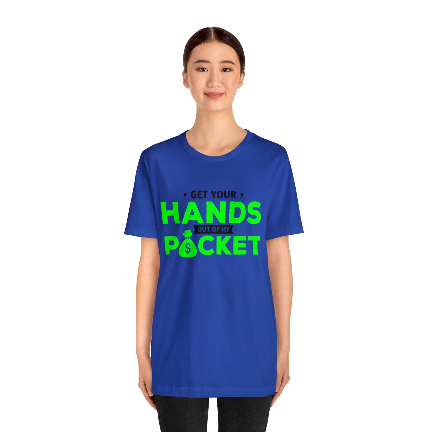 Get your hands out of my Pocket - Unisex Jersey Short Sleeve Tee