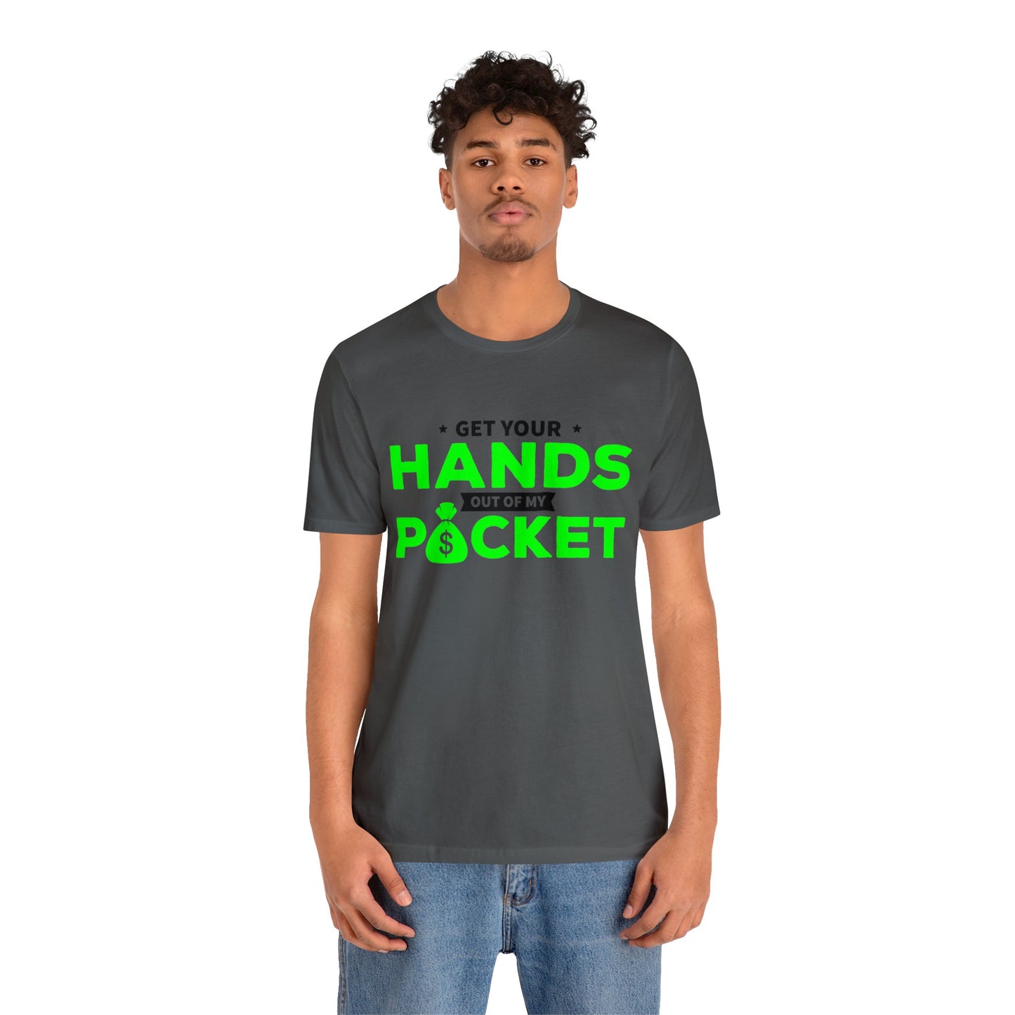 Get your hands out of my Pocket - Unisex Jersey Short Sleeve Tee