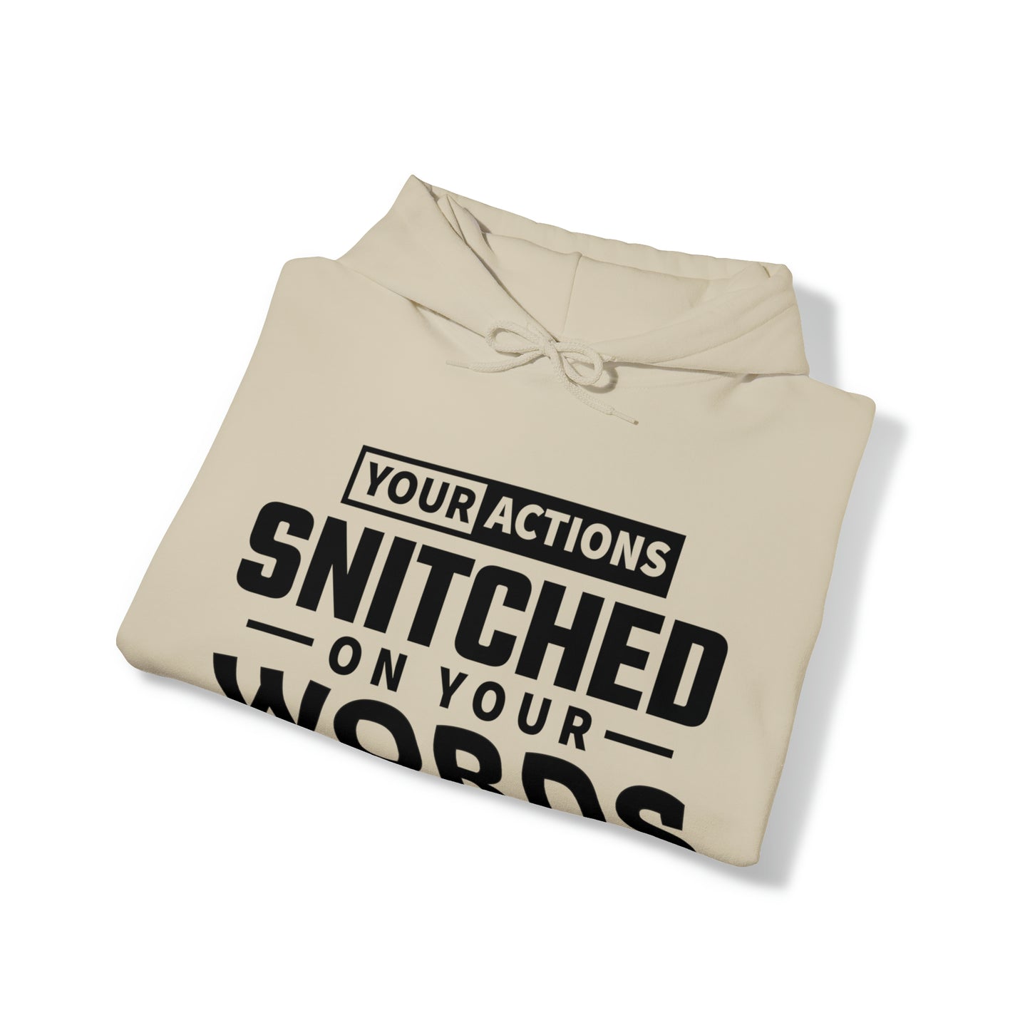 Your actions snitched on your words - Unisex Heavy Blend™ Hooded Sweatshirt