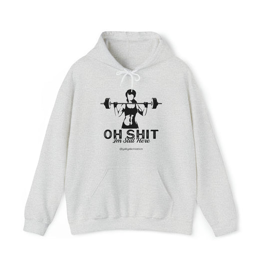 Oh shit, I am still here - Unisex Heavy Blend™ Hooded Sweatshirt